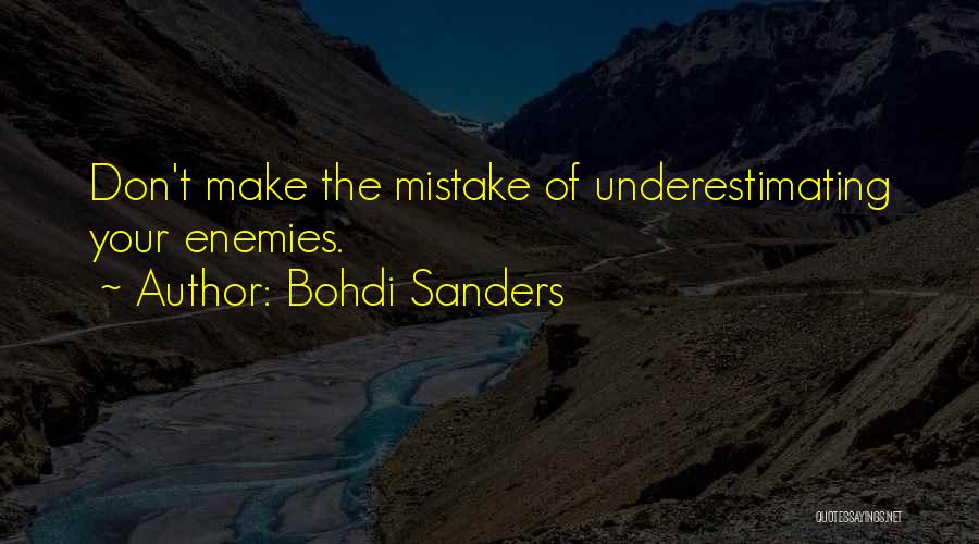 Underestimating Your Enemy Quotes By Bohdi Sanders