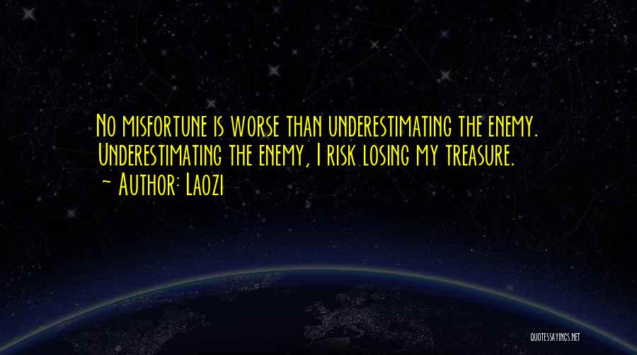 Underestimating Your Enemy Quotes By Laozi