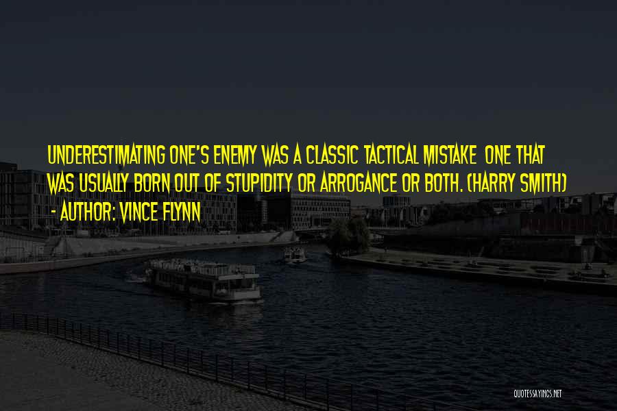 Underestimating Your Enemy Quotes By Vince Flynn