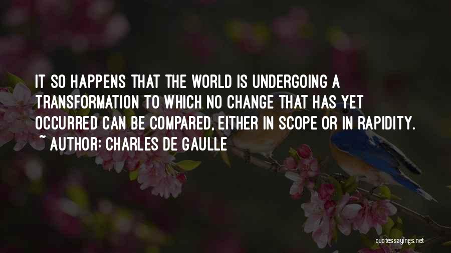 Undergoing Change Quotes By Charles De Gaulle