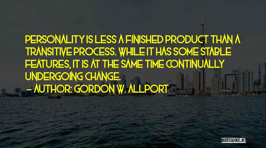 Undergoing Change Quotes By Gordon W. Allport