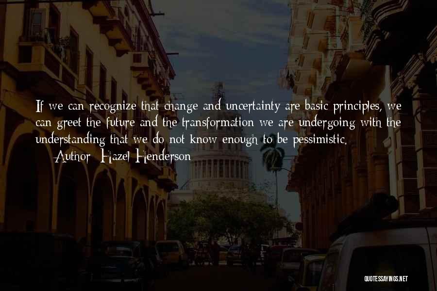 Undergoing Change Quotes By Hazel Henderson