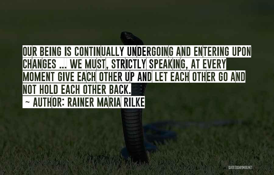 Undergoing Change Quotes By Rainer Maria Rilke