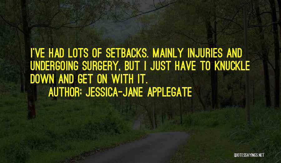 Undergoing Surgery Quotes By Jessica-Jane Applegate