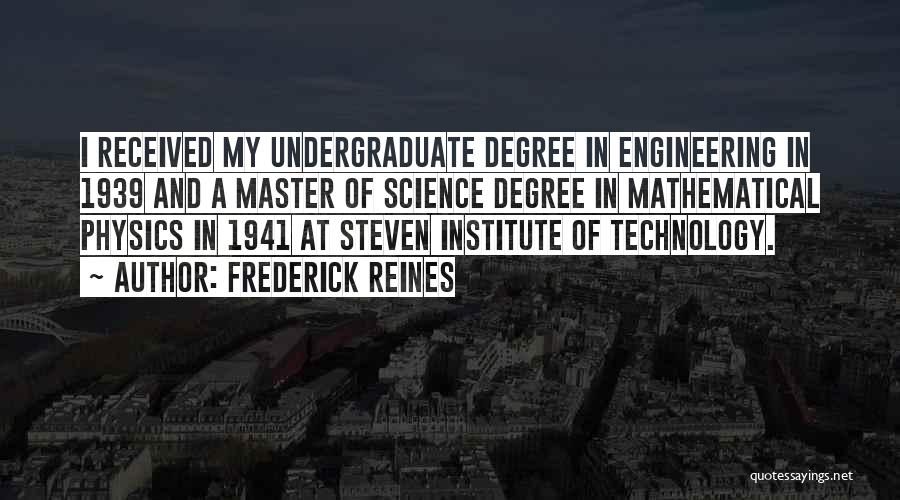 Undergraduate Graduation Quotes By Frederick Reines