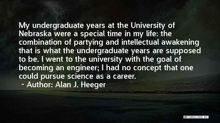 Undergraduate Quotes By Alan J. Heeger