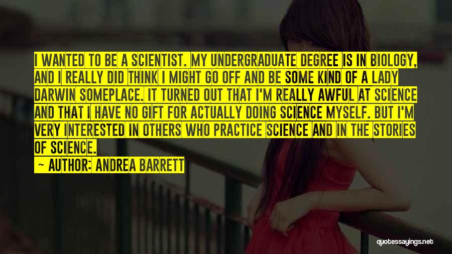 Undergraduate Quotes By Andrea Barrett