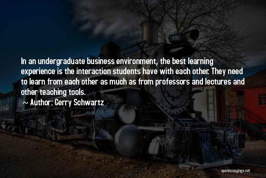 Undergraduate Quotes By Gerry Schwartz