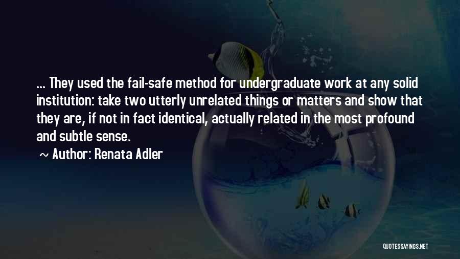 Undergraduate Quotes By Renata Adler