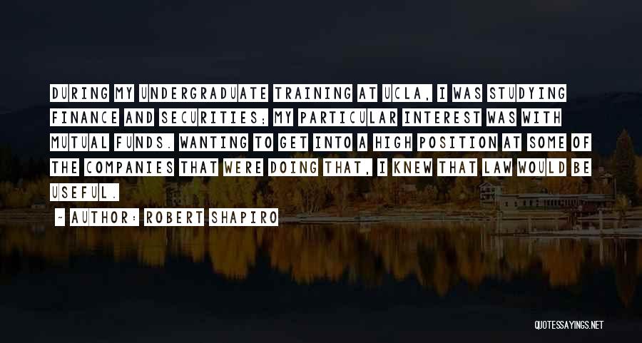 Undergraduate Quotes By Robert Shapiro