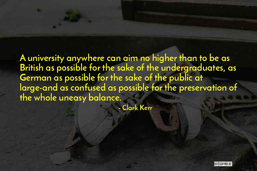 Undergraduates Quotes By Clark Kerr