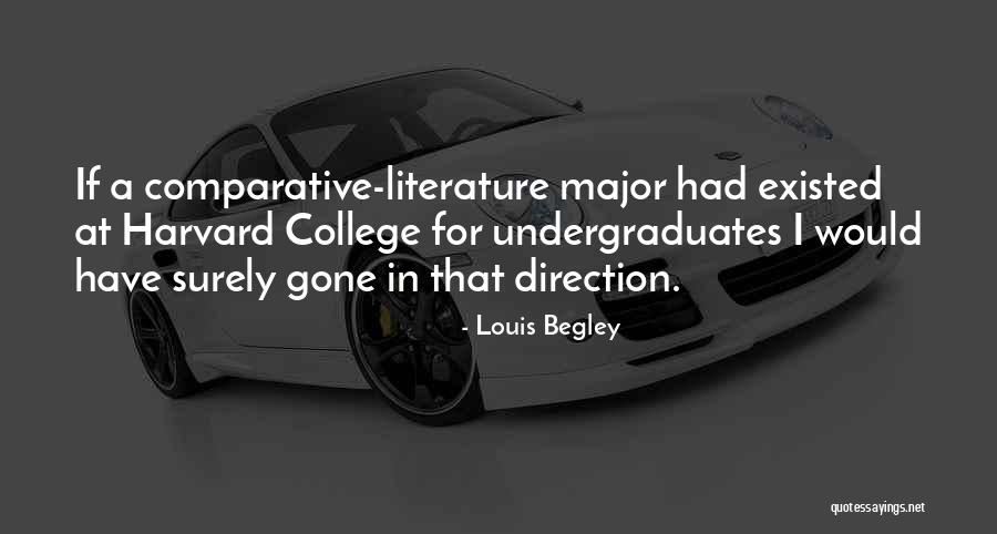 Undergraduates Quotes By Louis Begley