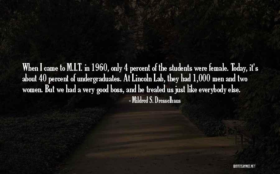 Undergraduates Quotes By Mildred S. Dresselhaus