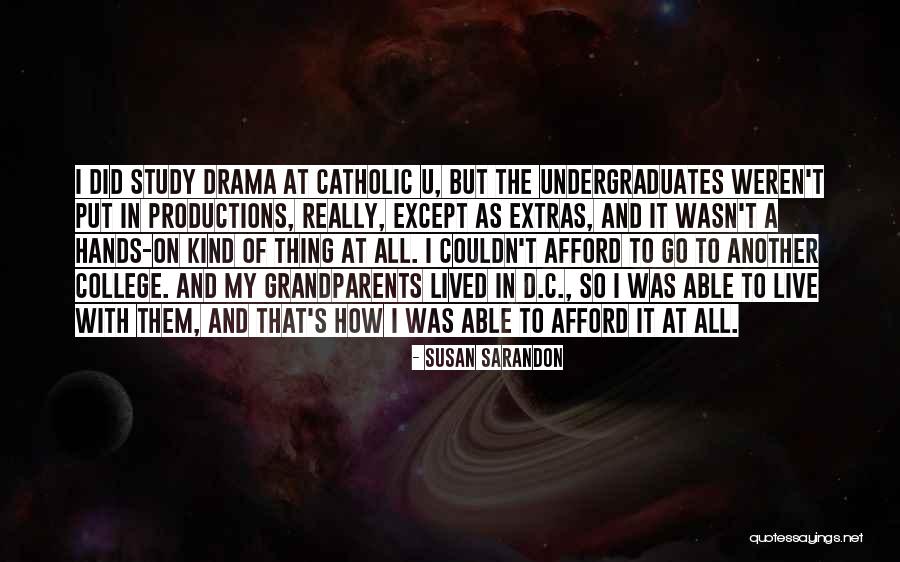 Undergraduates Quotes By Susan Sarandon