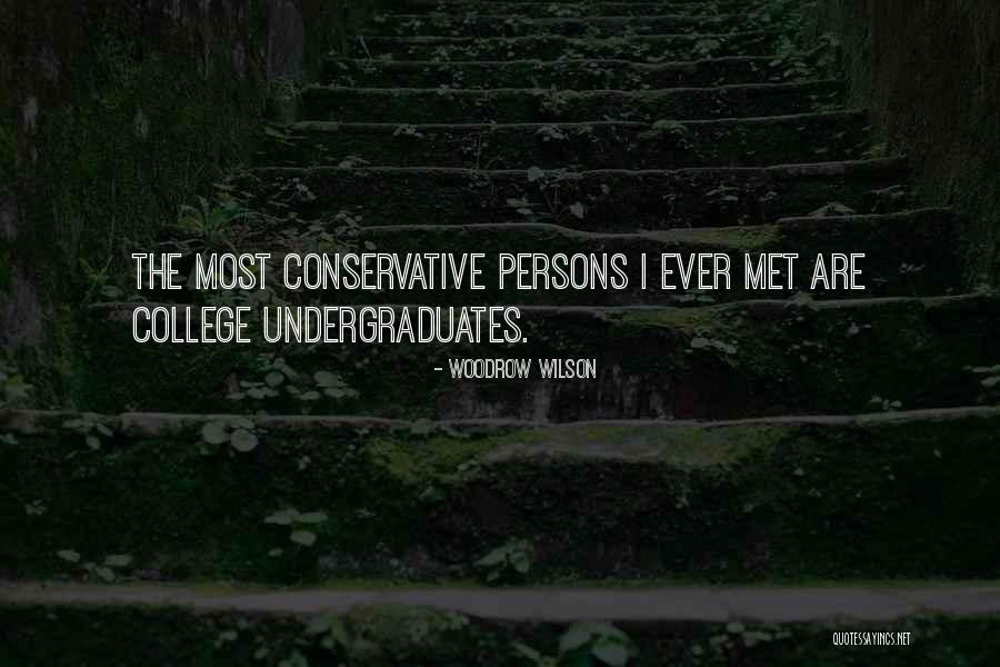 Undergraduates Quotes By Woodrow Wilson