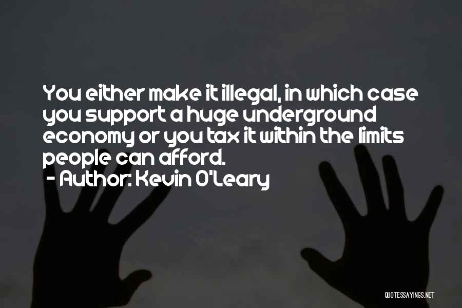 Underground Economy Quotes By Kevin O'Leary