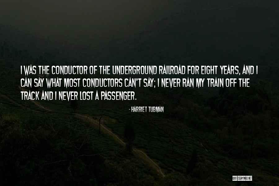 Underground Train Quotes By Harriet Tubman Underground Train Quotes By Harriet Tubman