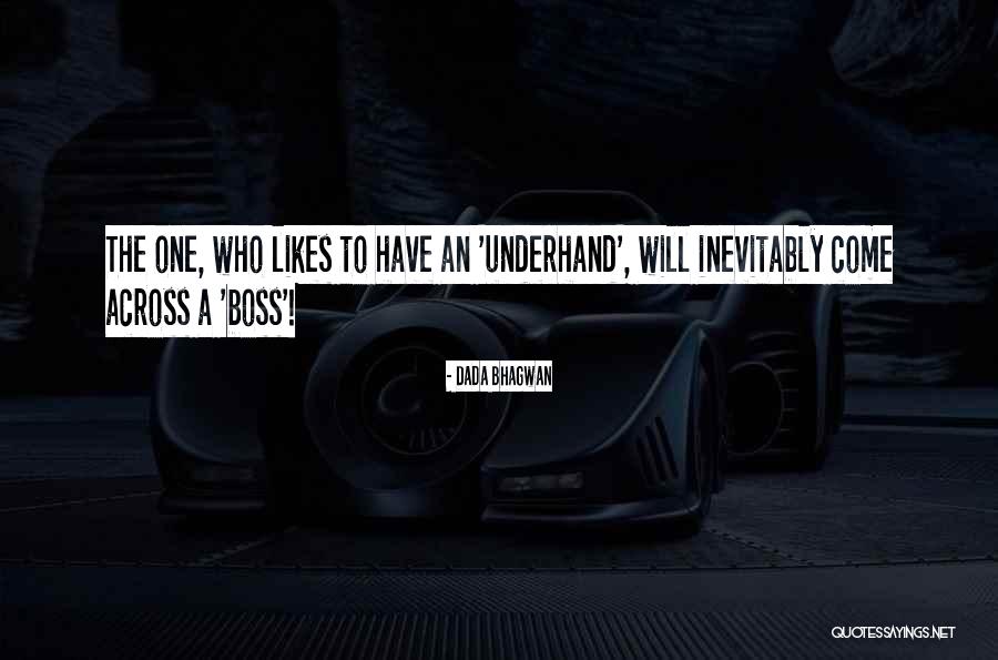 Underhand Quotes By Dada Bhagwan Underhand Quotes By Dada Bhagwan