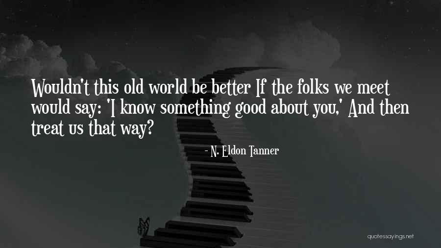 Underliving Quotes By N. Eldon Tanner Underliving Quotes By N. Eldon Tanner