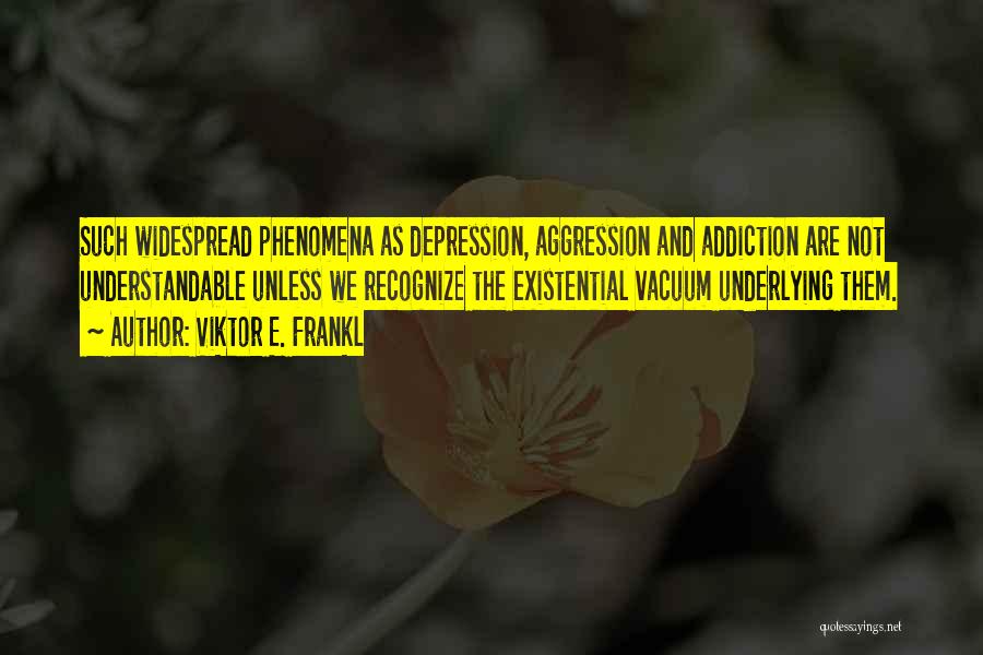 Underlying Depression Quotes By Viktor E. Frankl