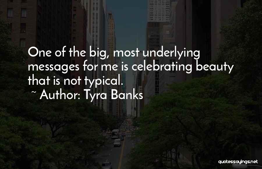 Underlying Messages Quotes By Tyra Banks