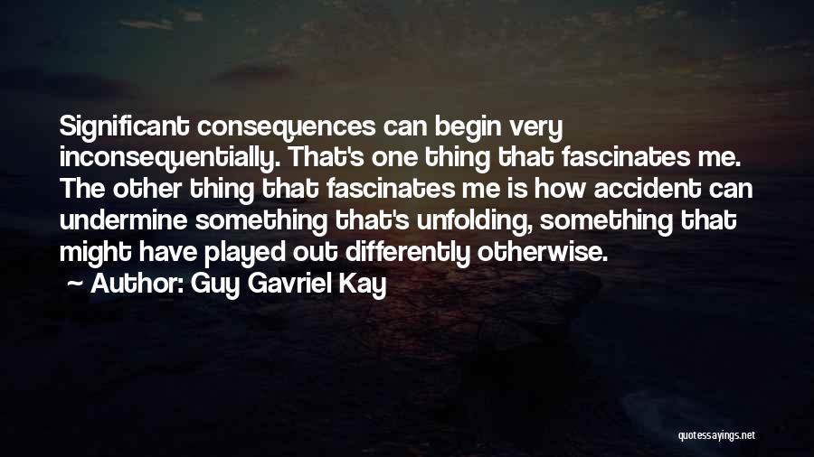 Undermine Me Quotes By Guy Gavriel Kay