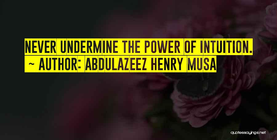 Undermine Quotes By Abdulazeez Henry Musa