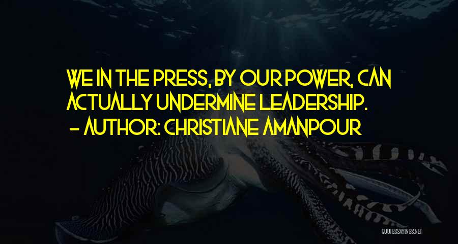 Undermine Quotes By Christiane Amanpour