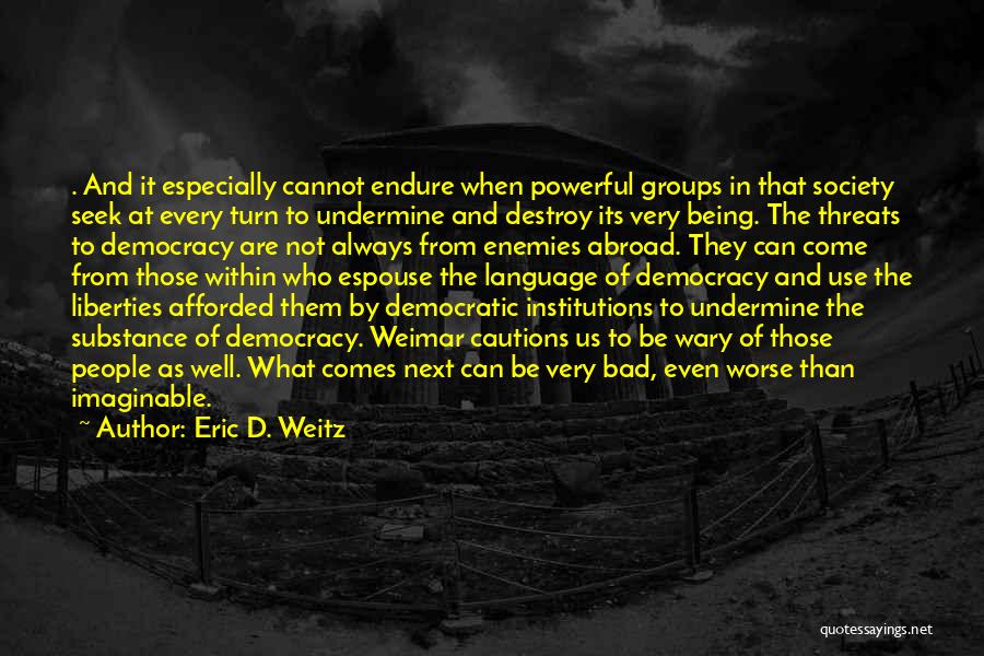 Undermine Quotes By Eric D. Weitz