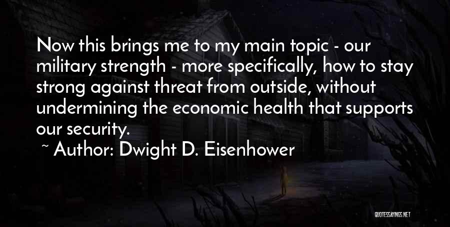 Undermining Me Quotes By Dwight D. Eisenhower