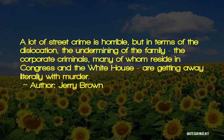 Undermining Yourself Quotes By Jerry Brown
