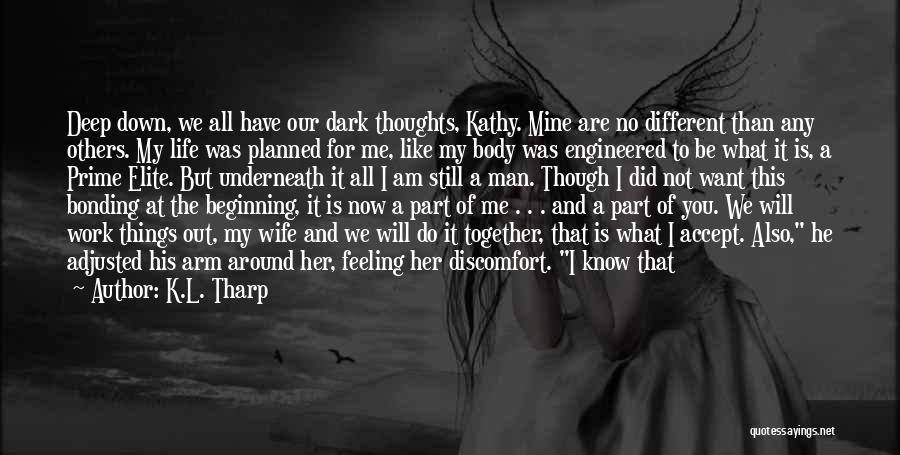 Underneath It All Quotes By K.L. Tharp