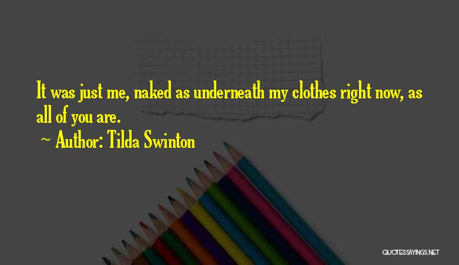 Underneath It All Quotes By Tilda Swinton