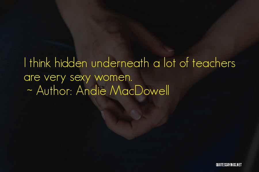 Underneath Quotes By Andie MacDowell