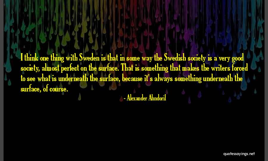 Underneath The Surface Quotes By Alexander Ahndoril Underneath The Surface Quotes By Alexander Ahndoril