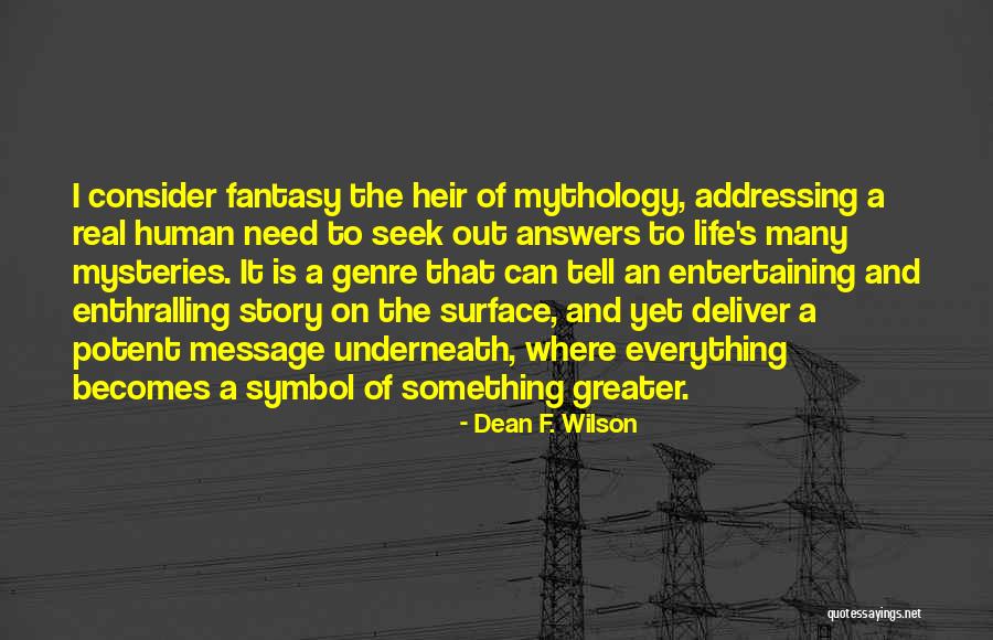Underneath The Surface Quotes By Dean F. Wilson Underneath The Surface Quotes By Dean F. Wilson