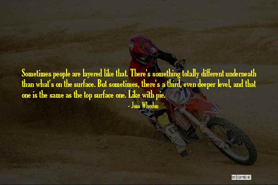 Underneath The Surface Quotes By Joss Whedon Underneath The Surface Quotes By Joss Whedon