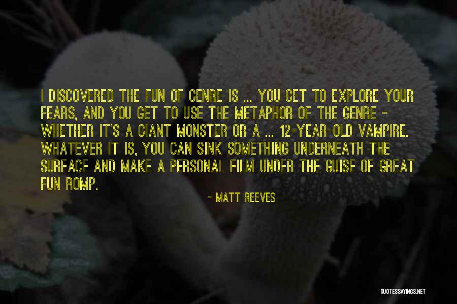 Underneath The Surface Quotes By Matt Reeves Underneath The Surface Quotes By Matt Reeves