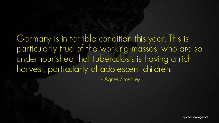 Undernourished Children Quotes By Agnes Smedley Undernourished Children Quotes By Agnes Smedley