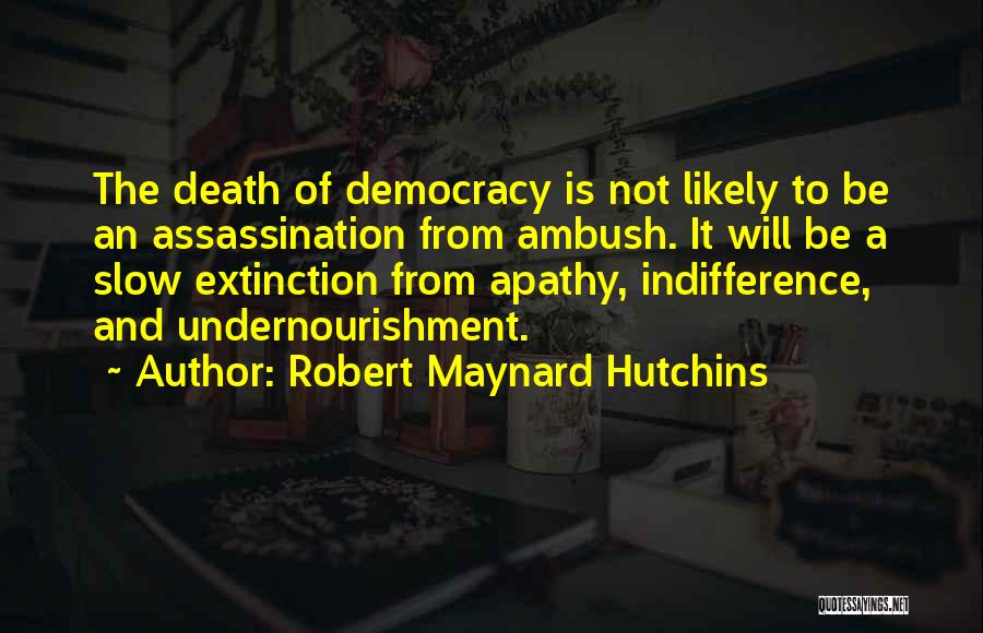 Undernourishment Quotes By Robert Maynard Hutchins