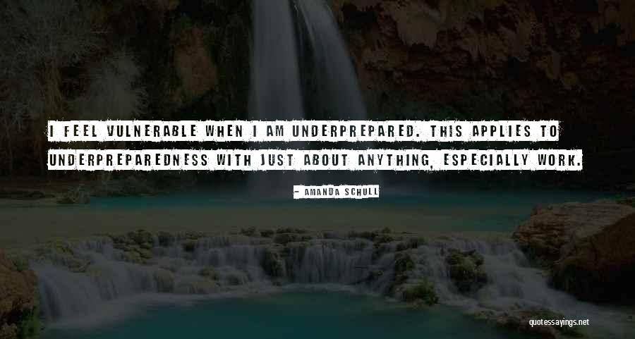 Underprepared Quotes By Amanda Schull Underprepared Quotes By Amanda Schull