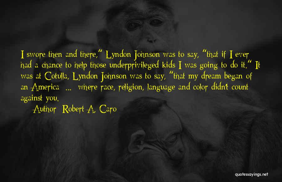 Underprivileged Kids Quotes By Robert A. Caro