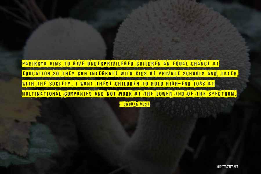 Underprivileged Schools Quotes By Shukla Bose Underprivileged Schools Quotes By Shukla Bose