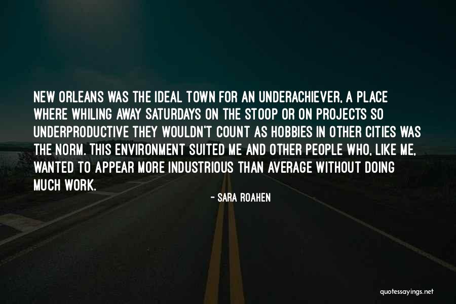 Underproductive Quotes By Sara Roahen Underproductive Quotes By Sara Roahen
