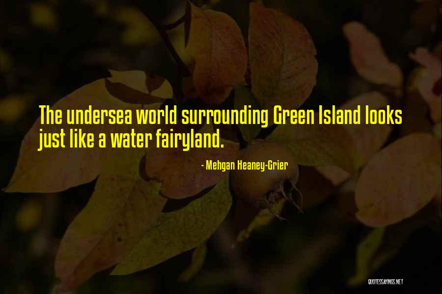 Undersea World Quotes By Mehgan Heaney-Grier Undersea World Quotes By Mehgan Heaney-Grier