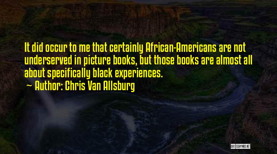 Underserved Quotes By Chris Van Allsburg