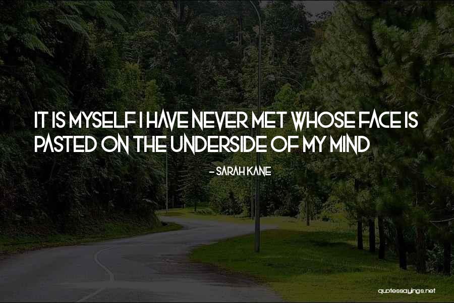 Underside Quotes By Sarah Kane Underside Quotes By Sarah Kane