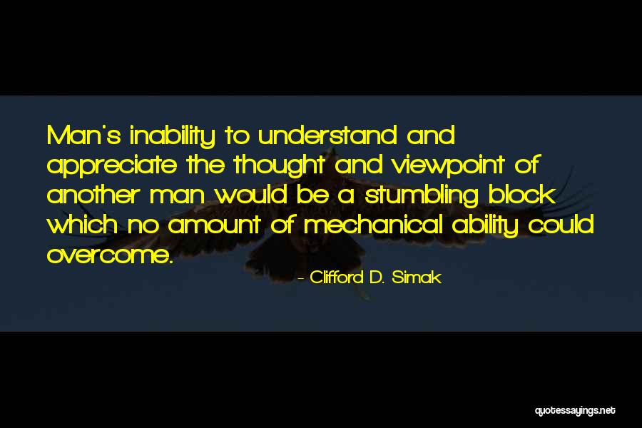 Understand And Overcome Quotes By Clifford D. Simak Understand And Overcome Quotes By Clifford D. Simak