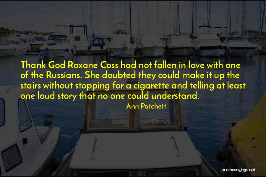 Understand And Thank Quotes By Ann Patchett Understand And Thank Quotes By Ann Patchett