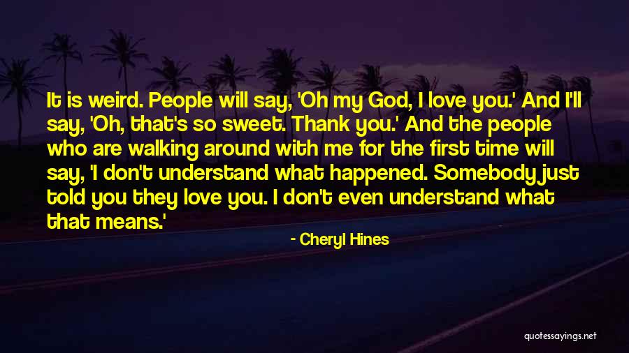Understand And Thank Quotes By Cheryl Hines Understand And Thank Quotes By Cheryl Hines